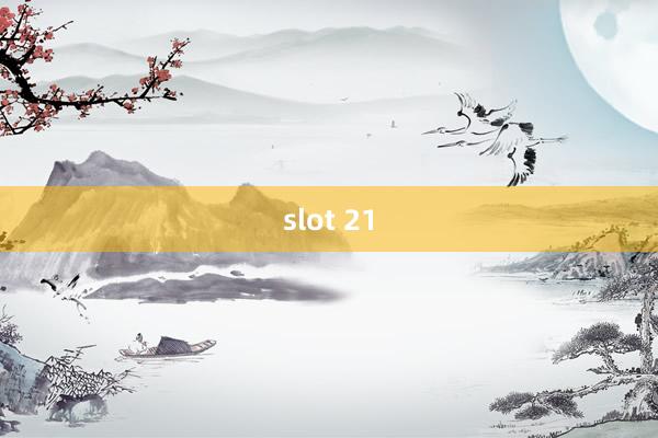 slot 21