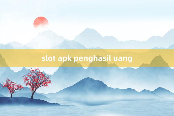 slot apk penghasil uang