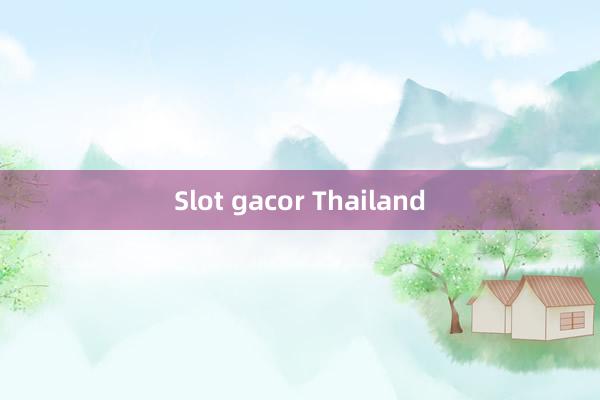 Slot gacor Thailand