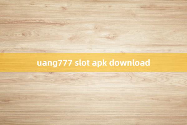 uang777 slot apk download