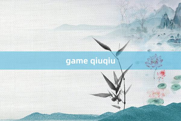 game qiuqiu