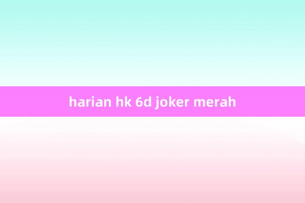 harian hk 6d joker merah