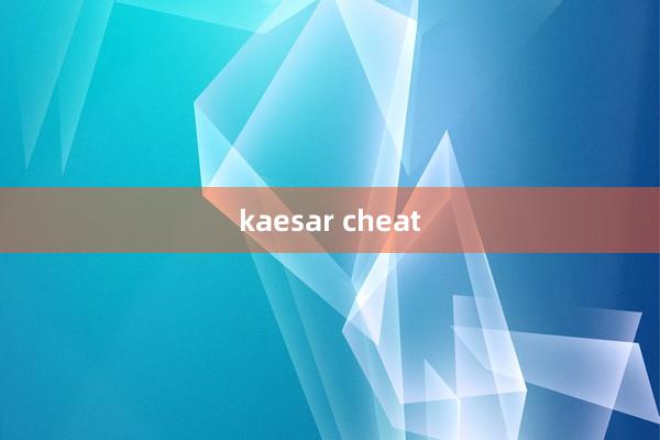 kaesar cheat