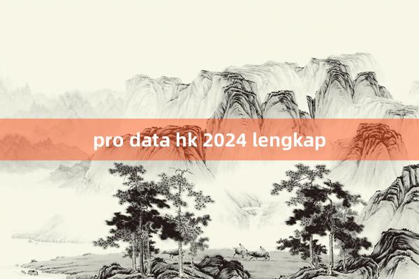 pro data hk 2024 lengkap