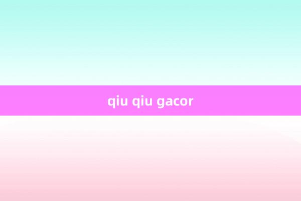 qiu qiu gacor