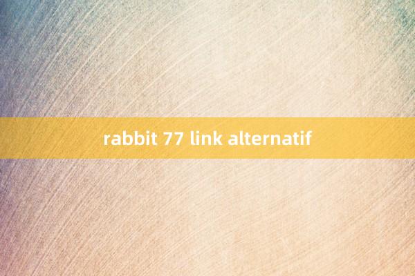 rabbit 77 link alternatif