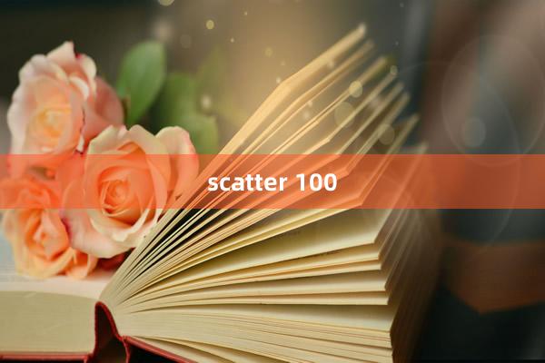 scatter 100