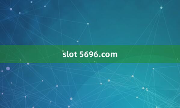 slot 5696.com