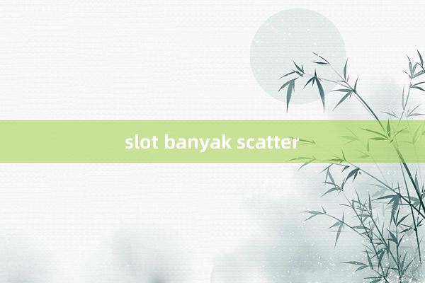 slot banyak scatter