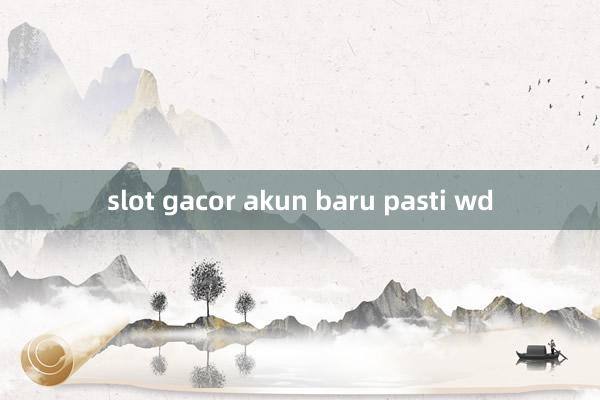 slot gacor akun baru pasti wd