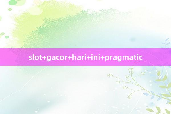 slot+gacor+hari+ini+pragmatic