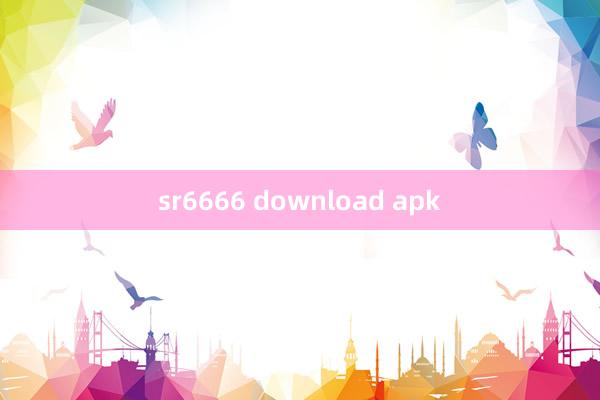 sr6666 download apk