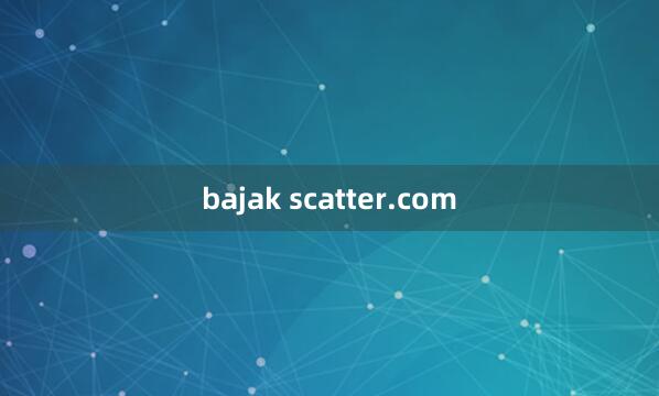 bajak scatter.com