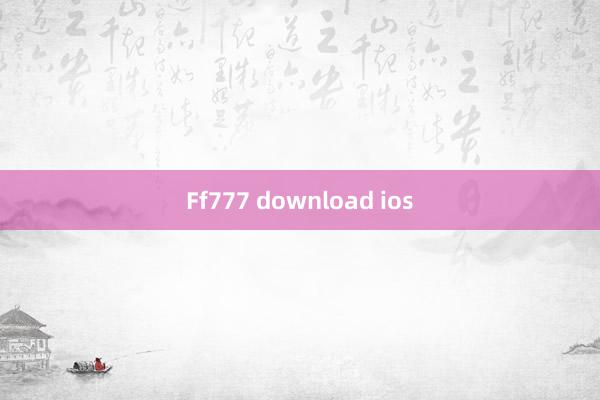 Ff777 download ios