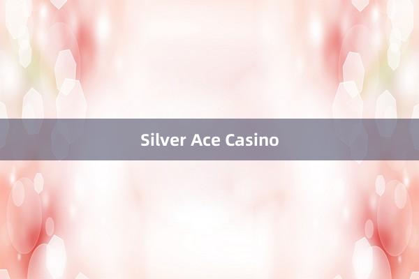 Silver Ace Casino