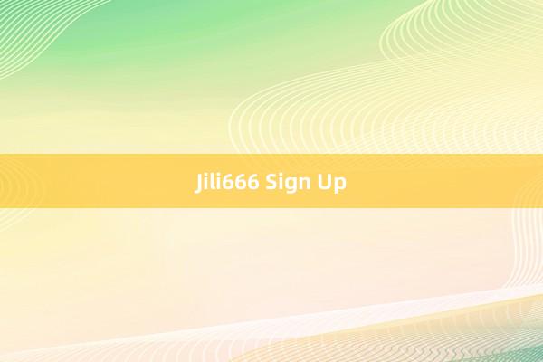 Jili666 Sign Up