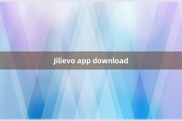 Jilievo app download