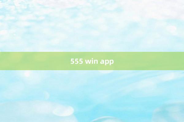 555 win app