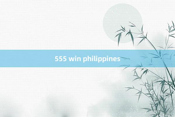 555 win philippines