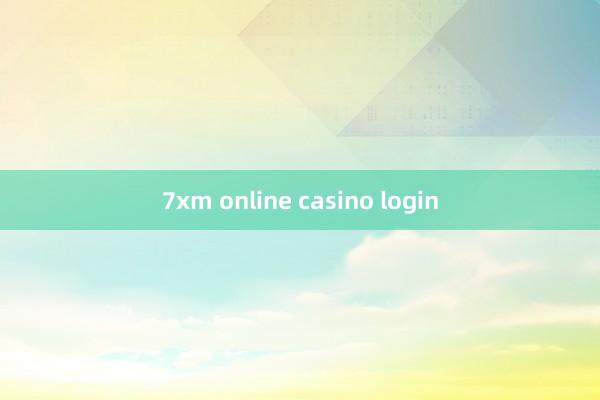 7xm online casino login