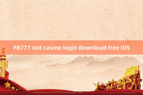 FB777 slot casino login download free iOS