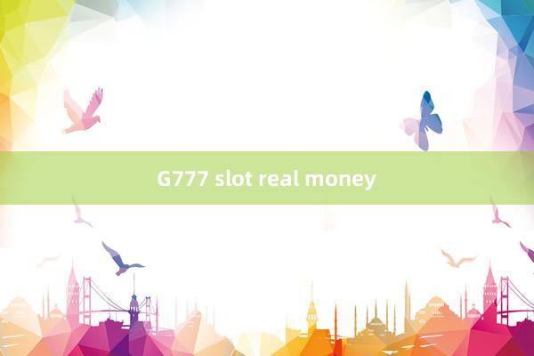 G777 slot real money