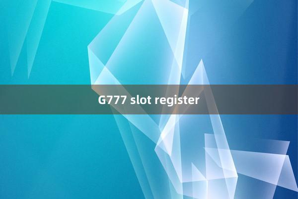 G777 slot register