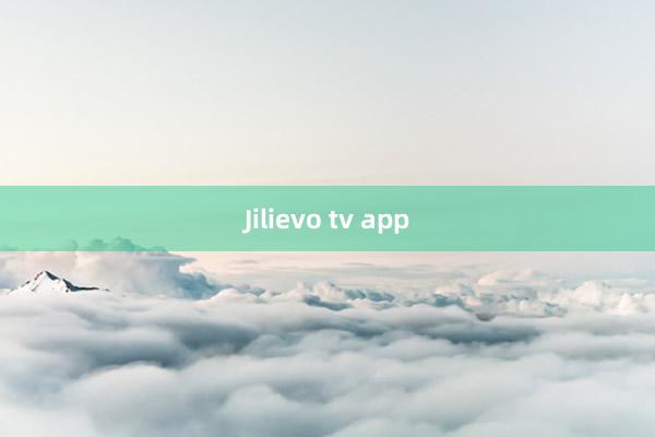 Jilievo tv app