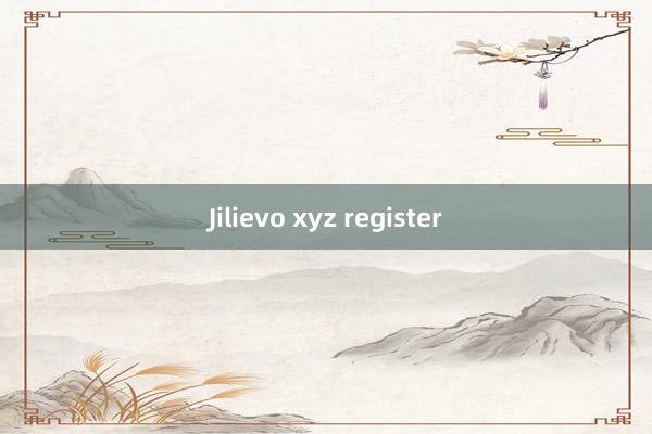 Jilievo xyz register