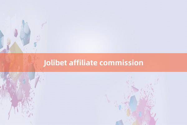 Jolibet affiliate commission