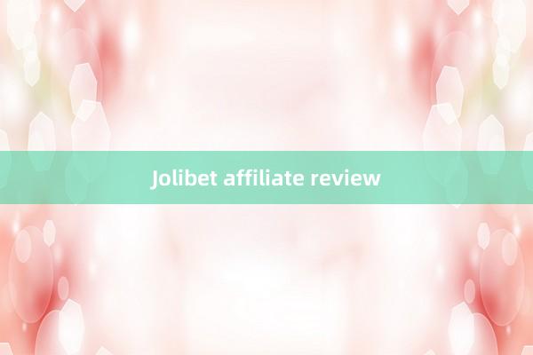 Jolibet affiliate review