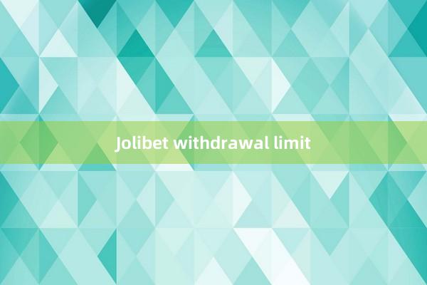 Jolibet withdrawal limit