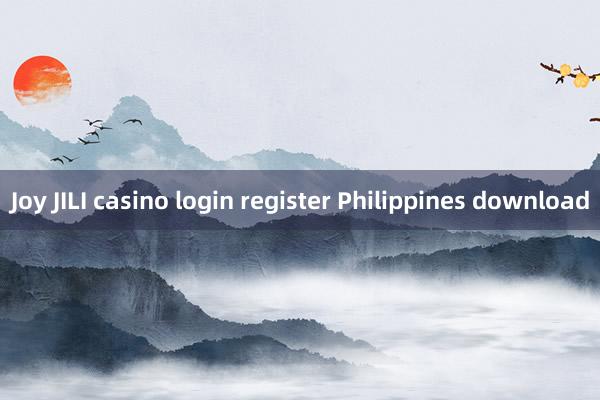 Joy JILI casino login register Philippines download