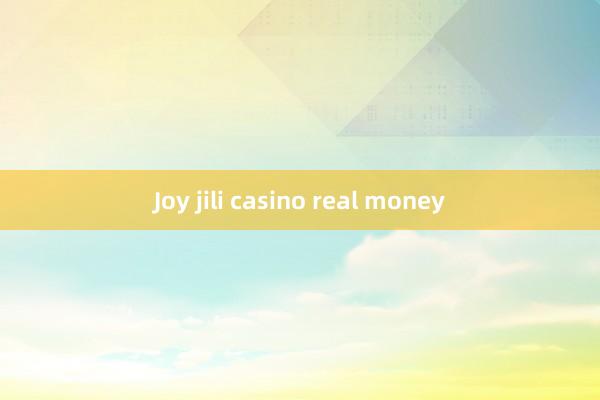 Joy jili casino real money