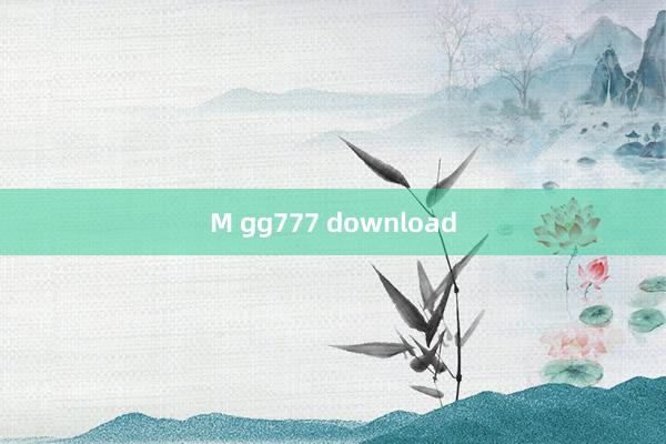 M gg777 download