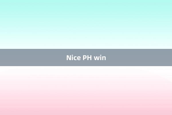 Nice PH win