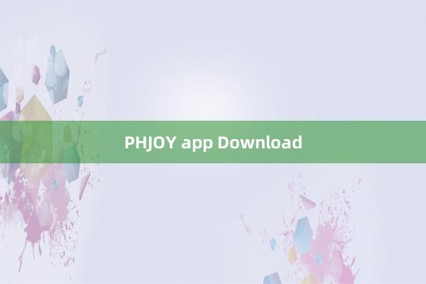 PHJOY app Download