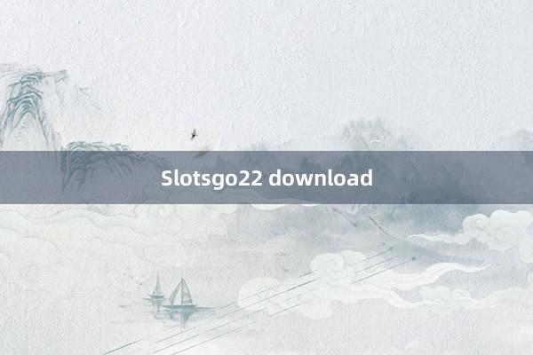 Slotsgo22 download