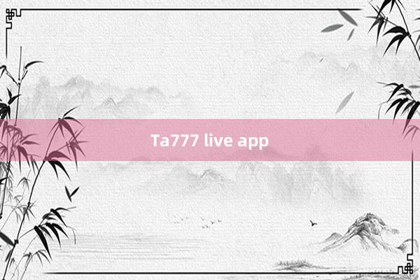 Ta777 live app