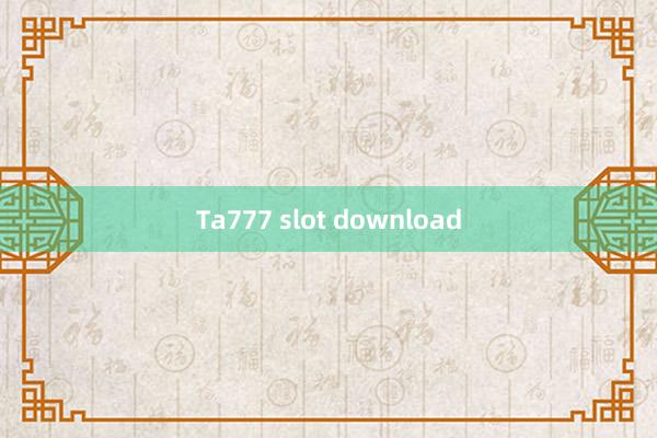 Ta777 slot download