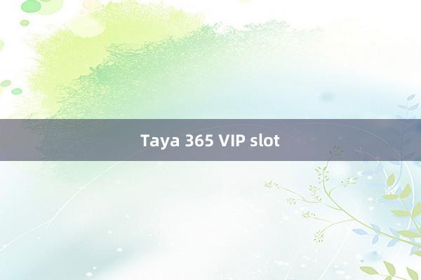 Taya 365 VIP slot