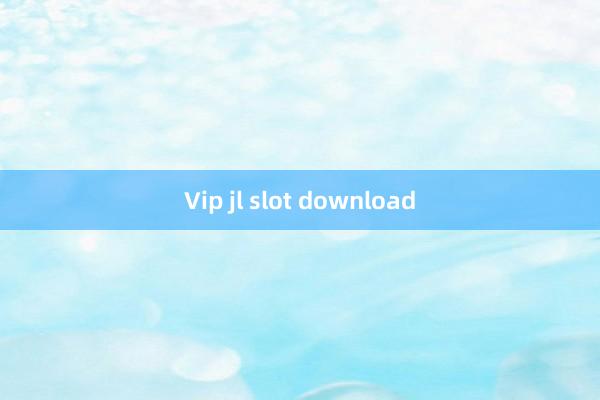 Vip jl slot download