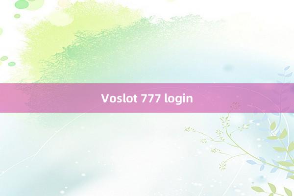 Voslot 777 login