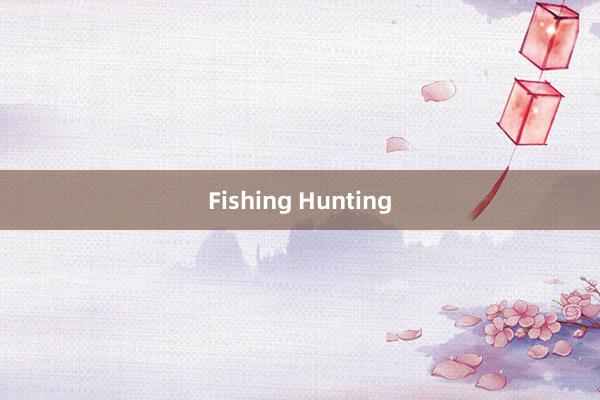 Fishing Hunting