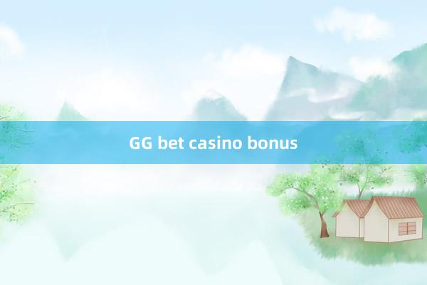 GG bet casino bonus