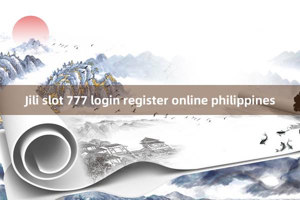 Jili slot 777 login register online philippines