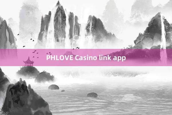 PHLOVE Casino link app