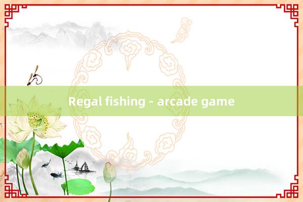 Regal fishing - arcade game