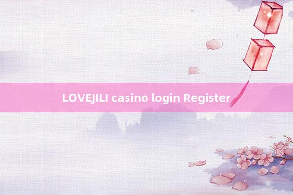 LOVEJILI casino login Register