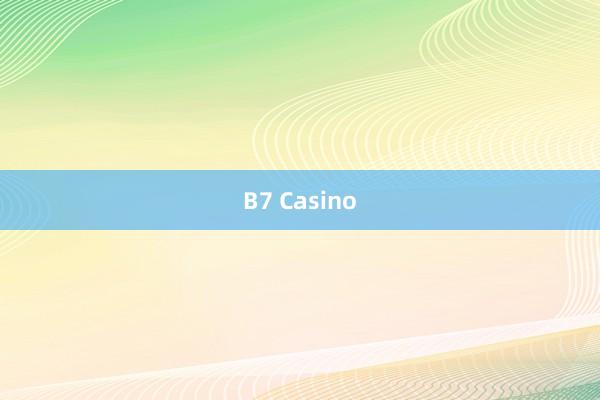 B7 Casino